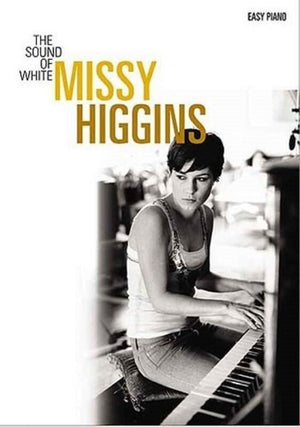 MISSY HIGGINS - THE SOUND OF WHITE EASY PIANO